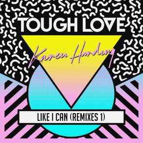 Download track Like I Can (Enzo Siffredi Remix) Tough Love