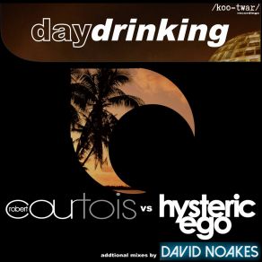 Download track Day Drinking (David Noakes Extended Remix) Hysteric Ego