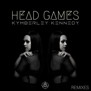 Download track Head Games (B-Side Remix) Kymberley Kennedy