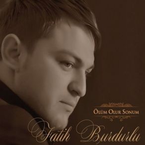 Download track Ölüm Olur Sonum Fatih Burdurlu