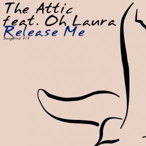 Download track Release Me (Dr Kucho! Remix) The Attic, Oh Laura