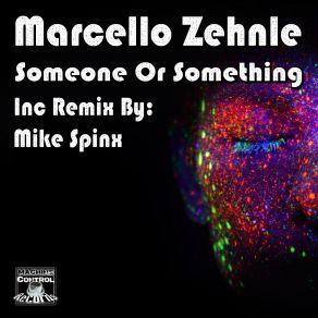 Download track Someone Or Something (Mike Spinx Remix) MarZehnleMike Spinx