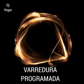 Download track Varredura Programada Dj Yegor