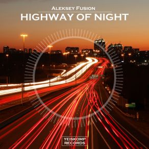 Download track Highway Of Night (Original Mix) Aleksey Fusion