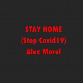 Download track Stay Home (Stop Covid19) Alex Morel