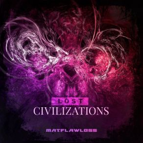 Download track Lost Civilizations MATFlawless