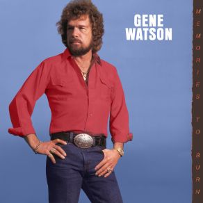 Download track Memories To Burn Gene Watson