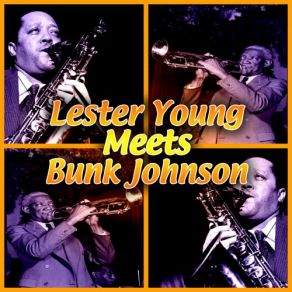 Download track When I Leave This World Behind Lester Young, Bunk Johnson