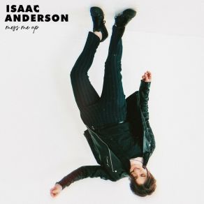 Download track Mess Me Up Isaac Anderson