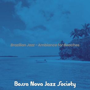 Download track Tremendous Backdrops For Extended Vacations Bossa Nova Jazz Society