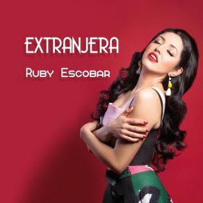 Download track Extranjera (Versión Polka) Ruby Escobar