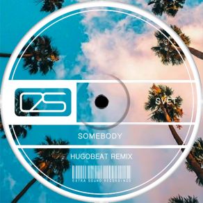 Download track Somebody (Hugobeat Remix Radio Version) Hugobeat