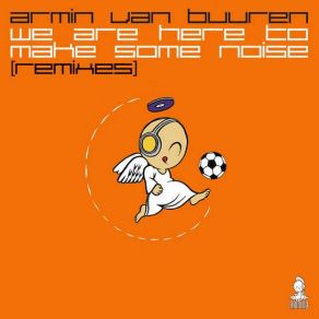 Download track We Are Here To Make Some Noise (Antillas & Dankann Remix) Armin Van Buuren