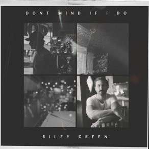 Download track Don't Mind If I Do Riley Green