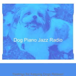 Download track Background For Keeping Dogs Relaxed Dog Jazz Radio