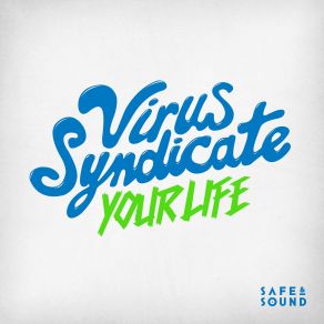 Download track Your Life (HeavyFeet Club Dub) Virus Syndicate