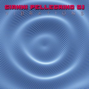 Download track Vibrations (Vibra Mix) Gianni Pellegrino DJ