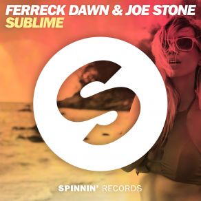 Download track Sublime (Extended Mix) Joe Stone, Ferreck Dawn