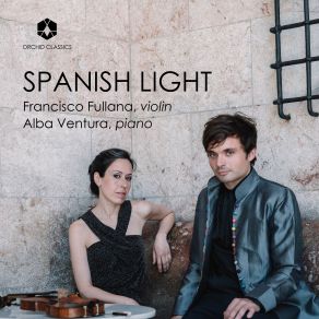 Download track Sarasate: Spanish Dances, Op. 22: No. 1, Romanza Andaluza Francisco FullanaAlba Ventura