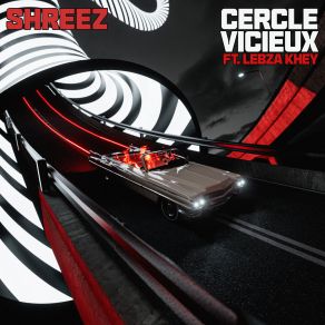 Download track Cercle Vicieux ShreezLebza Khey