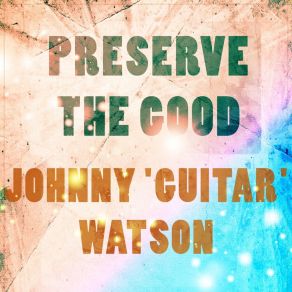 Download track Broke And Lonely Johnny Guitar Watson