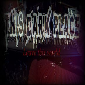 Download track Leave This World This Dark Place