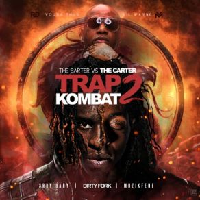 Download track Trap Kombat 2 Intro Lil Wayne, Young ThugDirty Fork