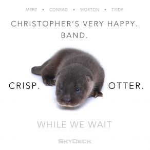 Download track Crisp Otter Christopher's Very Happy. Band