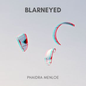 Download track Blarneyed Phaidra Menloe