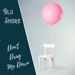 Download track Don't Drag Me Down Blu Shore