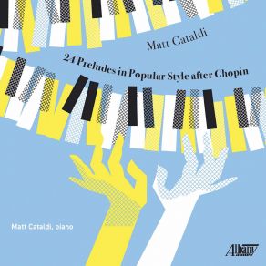 Download track Preludes In Popular Style After Chopin: XXI. Prelude In B-Flat Major: Bossa Nova Matt Cataldi