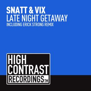 Download track Late Night Getaway (Erick Strong Remix) Snatt & Vix