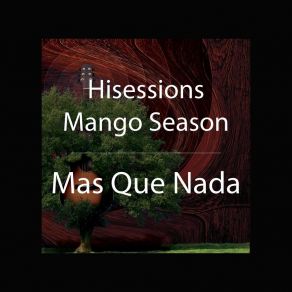 Download track Mas Que Nada Hisessions Mango Season