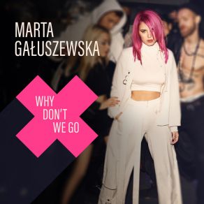 Download track Why Don't We Go (DJ Antonio Remix) Marta Gałuszewska