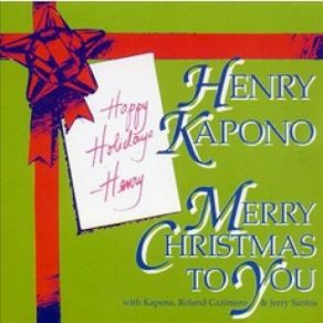 Download track Merry Christmas To You Henry Kapono