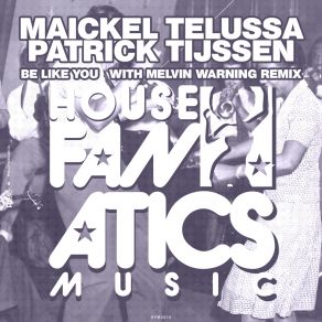 Download track Be Like You (Melvin Warning Remix) Patrick TijssenMelvin Warning