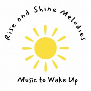 Download track Rise And Shine Melodies To Music