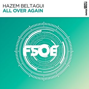 Download track All Over Again (Original Mix) Hazem Beltagui