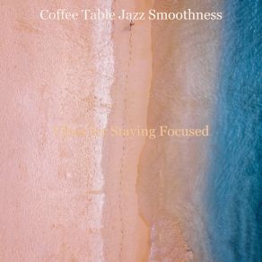 Download track Lovely Backdrop For Staying Focused Coffee Table Jazz Smoothness