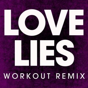 Download track Love Lies (Extended Workout Remix) Power Music Workout