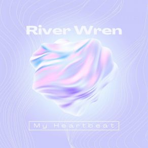 Download track It's Time To Love River Wren