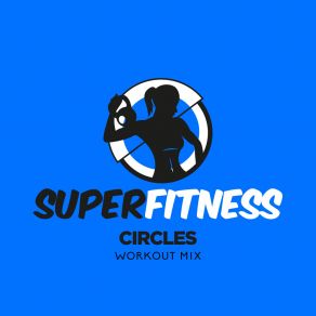 Download track Circles (Workout Mix 135 Bpm) SuperFitness