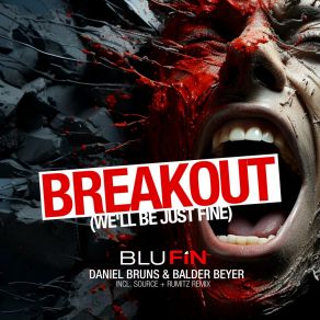 Download track Breakout (We'll Be Just Fine) (Source & Rumitz Remix) Balder BeyerThe Source, Criss Source, Marco Rumitz