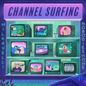 Download track Channel Surfing Nobodies Home