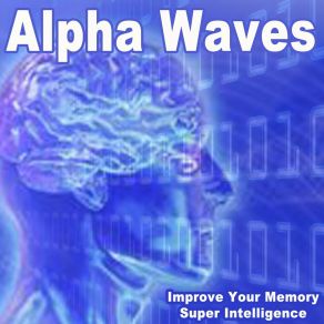 Download track Unlock Your Brain Capacity Alpha Waves