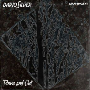 Download track Down And Out (Maxi Version) Dario Silver