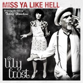 Download track Miss Ya Like Hell Lily FrostTeddy Hawkins