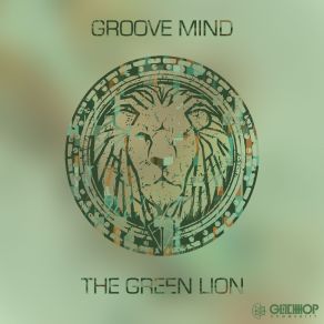 Download track The Green Lion (Original Mix) Groove Mind