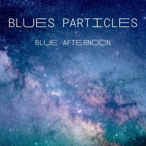 Download track Why Now Blues Particles