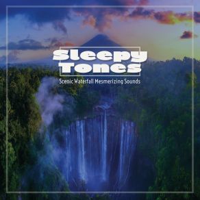 Download track Sleepy Tones Scenic Waterfall Mesmerizing Sounds, Pt. 3 Jason Rivers